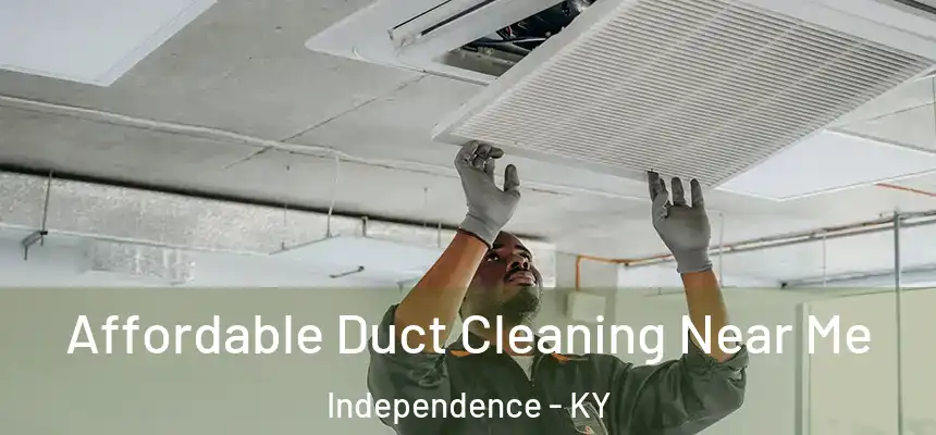  Affordable Duct Cleaning Near Me Independence - KY