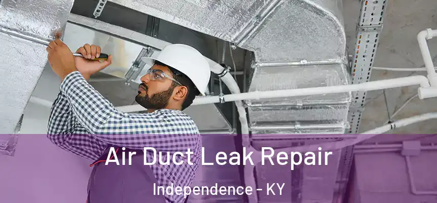 Air Duct Leak Repair Independence - KY