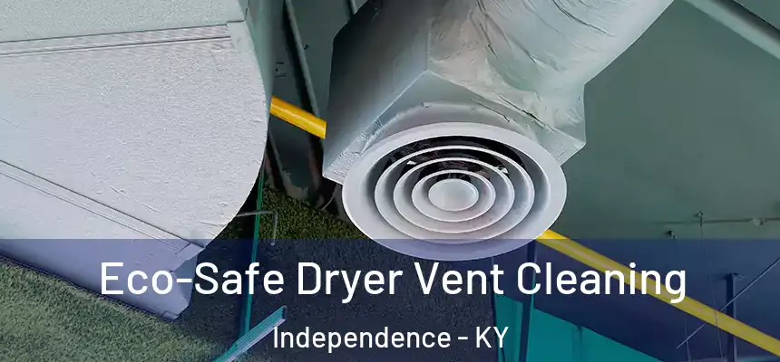  Eco-Safe Dryer Vent Cleaning Independence - KY