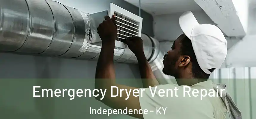 Emergency Dryer Vent Repair Independence - KY