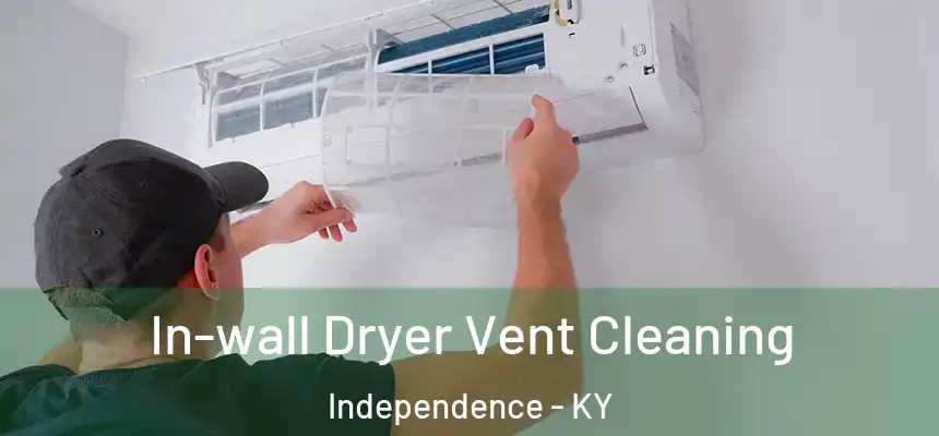  In-wall Dryer Vent Cleaning Independence - KY