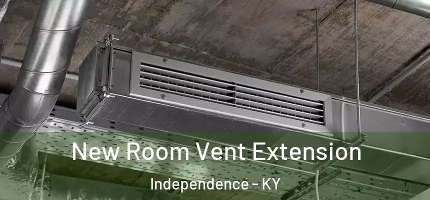  New Room Vent Extension Independence - KY