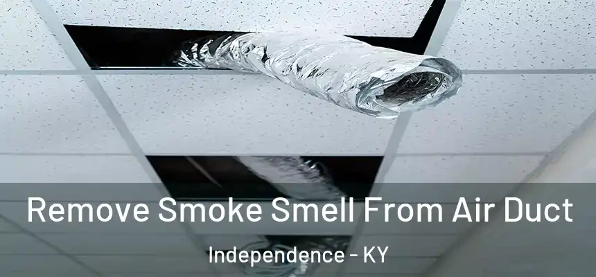 Remove Smoke Smell From Air Duct Independence - KY