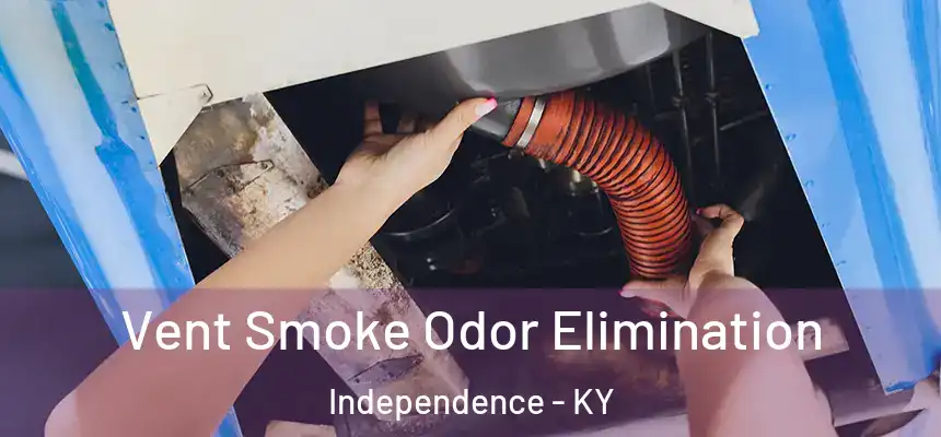  Vent Smoke Odor Elimination Independence - KY